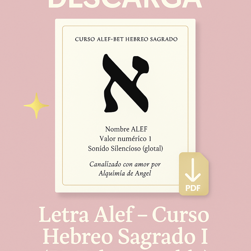 Letra Alef – Curso Hebreo Sagrado (PDF descargable) 🌟 Canalizado con amor por Alquimia de Ángel